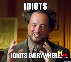 idiots