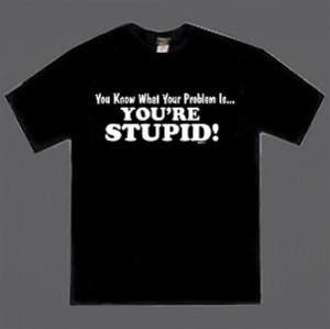 you-are-stupid-tee-shirt
