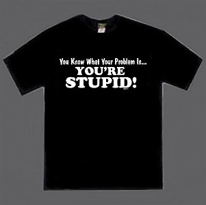 you-are-stupid-tee-shirt