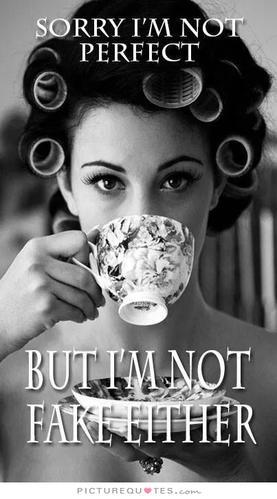 im-not-perfect-but-im-not-fake-either