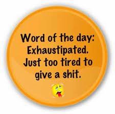 exhaustipated